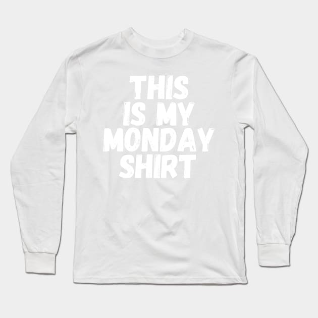 This Is My Monday Shirt Long Sleeve T-Shirt by blueduckstuff